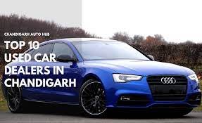 Top 10 Used Car Dealers in Chandigarh
